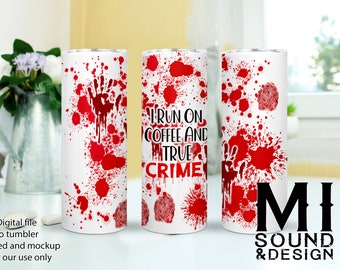 I Run On Coffee and True Crime Tumbler Wrap, True Crime Tumbler Wrap, True Crime PNG