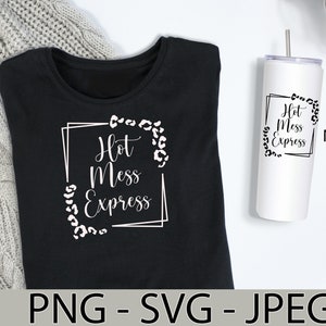 Hot Mess Express PNG, Hot Mess Express JPEG, Hot Mess Express SVG, Hot Mess Express Digital File