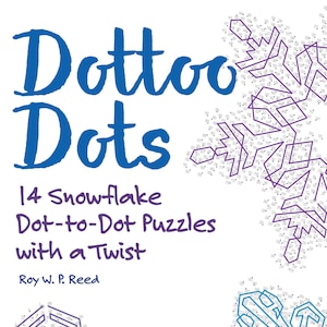 May include: A book cover with the title "Dottoo Dots" in blue lettering. The cover features two snowflake dot-to-dot puzzles, one in purple and one in blue. The text below the title reads "14 Snowflake Dot-to-Dot Puzzles with a Twist" and "Roy W. P. Reed".