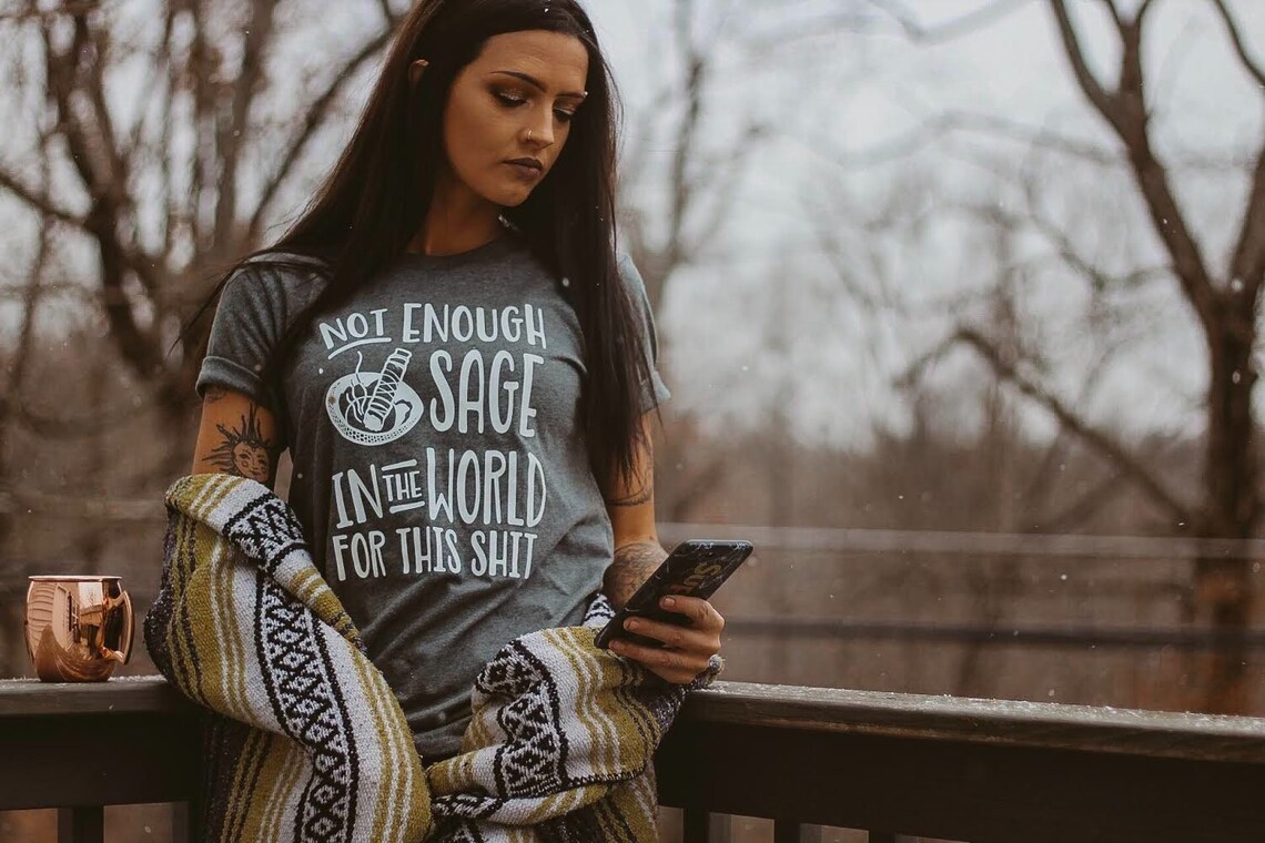 not enough sage in the world for this t shirt