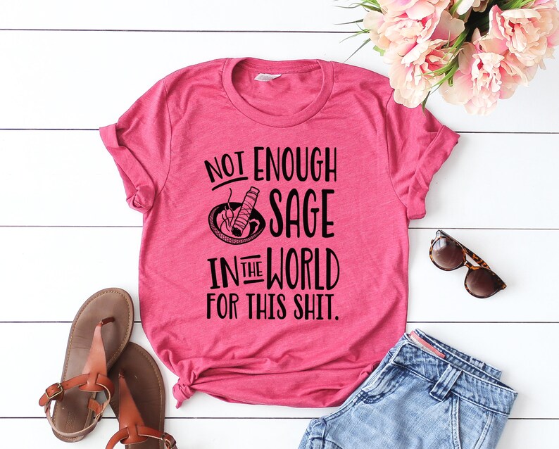 not enough sage in the world for this t shirt