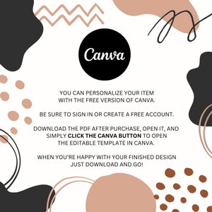 May include: A Canva logo with a white background and abstract shapes in brown and black. The text reads: "You can personalize your item with the free version of Canva. Be sure to sign in or create a free account. Download the PDF after purchase, open it, and simply click the Canva button to open the editable template in Canva. When you're happy with your finished design just download and go!"
