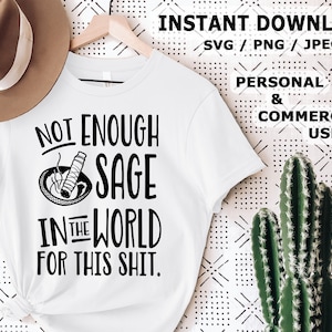 Not Enough Sage / SVG / PNG / Digital File / Witchy SVG, gift, diy gift, , Solitary witch, Glowforge, cut file, sublimation