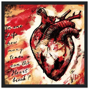 May include: A framed square wall art piece featuring a detailed anatomical heart illustration in shades of red, black, and cream. The text reads: In one Life how many times can the Heart break? The background has abstract red and cream brushstrokes.