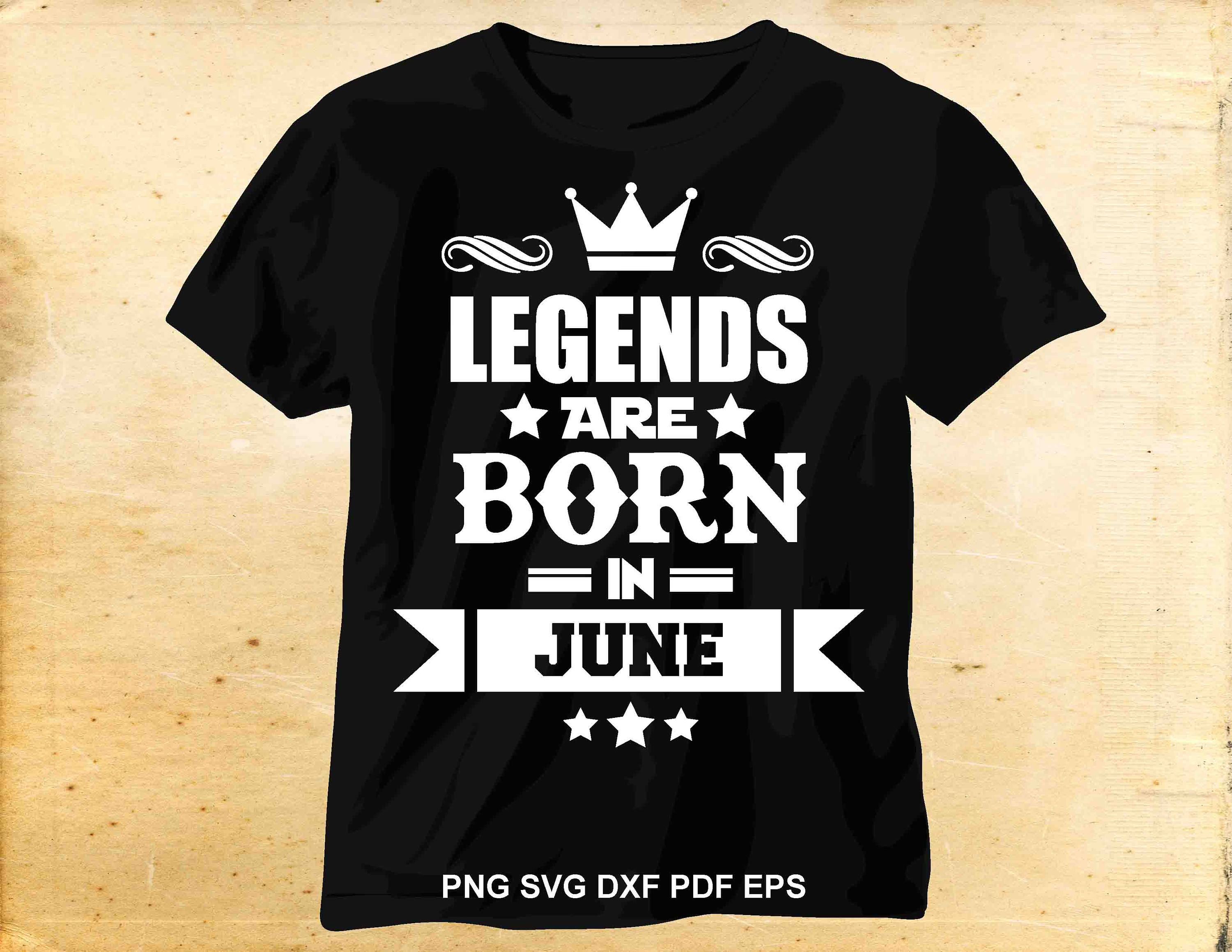Download Legends Are Born In June Svg T Shirt Design Iron On Designs Etsy