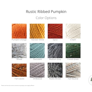 May include: A color chart showing yarn options for a rustic ribbed pumpkin crochet pattern. The colors include pumpkin orange, harvest yellow, spice, cream, wheat, succulent, medium gray, forest green, fall leaves, driftwood, rustic brown, and fall neutral.