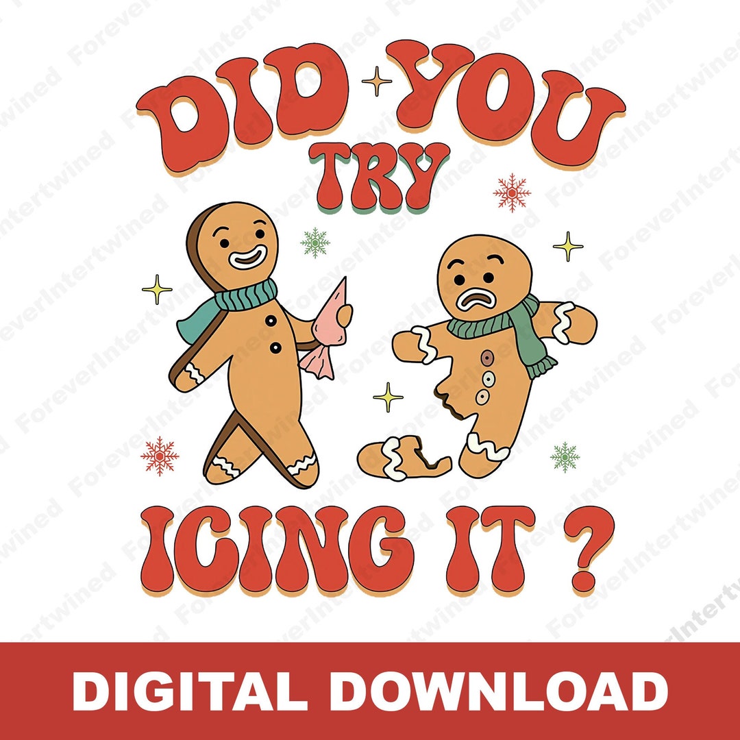 Did You Try Icing It Png Gingerbread Men PNG Gingerbread Etsy