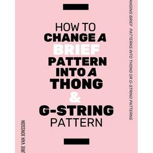 How to alter a brief pattern to a thong pattern