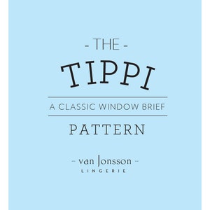 May include: A light blue graphic with the text "The Tippi - A Classic Window Brief Pattern - van Jonsson - Lingerie" in black.