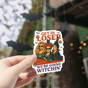 Get in Loser, We&#39;re Going Witchin&#39;, Halloween Witches Sticker, Funny Witch Vinyl Decal, Spooky Season Sticker, Mean Girls Parody Gift
