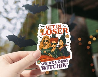 Get in Loser, We're Going Witchin', Halloween Witches Sticker, Funny Witch Vinyl Decal, Spooky Season Sticker, Mean Girls Parody Gift