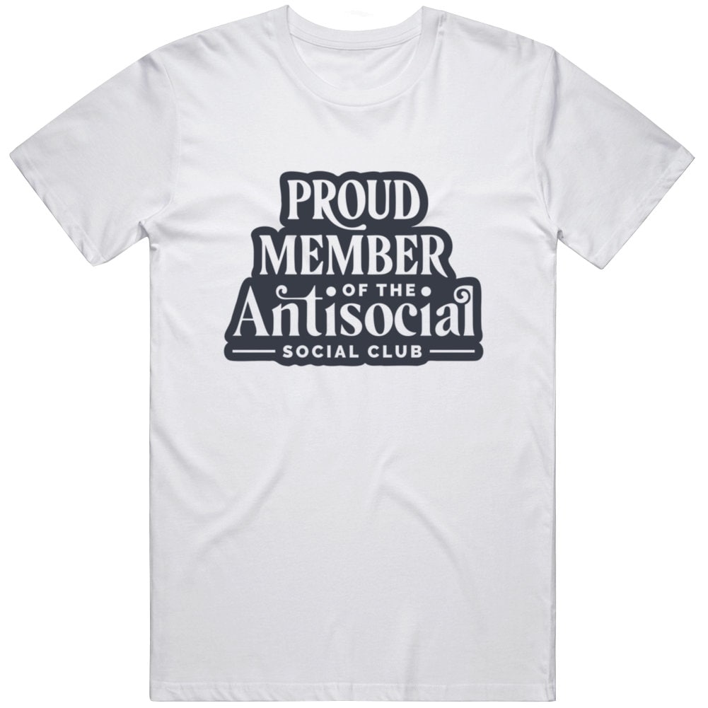 Proud Member of the Anti Social Social Club T Shirt