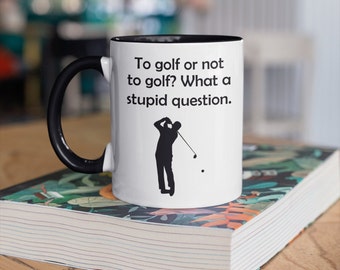 To Golf Or Not To Golf Novedad Taza Regalo perfecto para golfistas