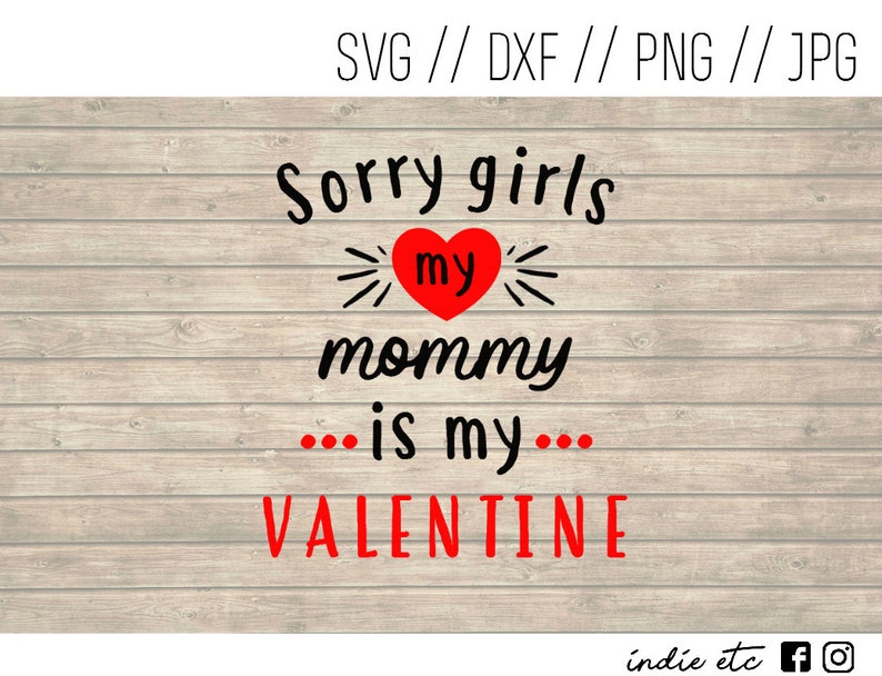 Download Sorry Girls My Mommy Is My Valentine Digital Art File svg ...