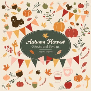May include: A collection of autumn-themed illustrations, including pumpkins, acorns, leaves, mushrooms, and a squirrel. The design features a banner, a coffee cup, and a mug with a heart. The text reads "Autumn Harvest Objects and Sayings."