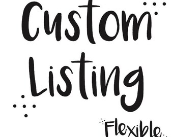 May include: Black and white graphic with the words "Custom Listing" in a handwritten style font. The words "Flexible designs" are written below the words "Custom Listing". Small black dots are scattered around the text.
