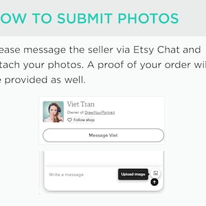 May include: A screenshot of an Etsy chat window with a message to the seller, "Viet Tran", owner of "Draw Your Portrait". The message instructs buyers to attach photos and a proof of order will be provided. The chat window has a button to "Message Viet" and a text box to write a message. There is also a button to "Upload image" with an icon of a photo.