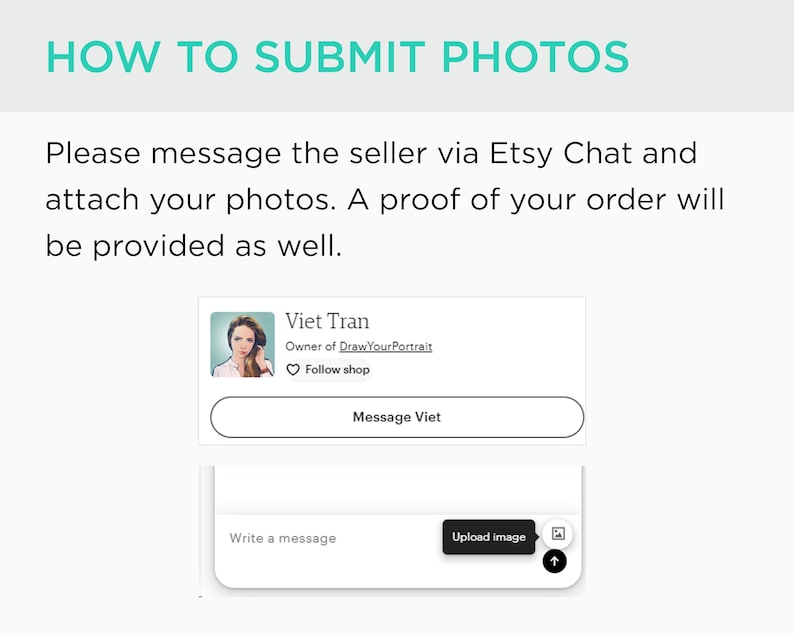 May include: A screenshot of an Etsy chat window with a message to the seller, "Viet Tran", owner of "Draw Your Portrait". The message instructs buyers to attach photos and a proof of order will be provided. The chat window has a button to "Message Viet" and a text box to write a message. There is also a button to "Upload image" with an icon of a photo.