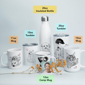 May include: A set of white ceramic mugs and tumblers with personalized pet portraits. The mugs are 11 oz, 12 oz, and 15 oz. The tumblers are 10 oz and 20 oz. There is also a 20 oz insulated bottle.