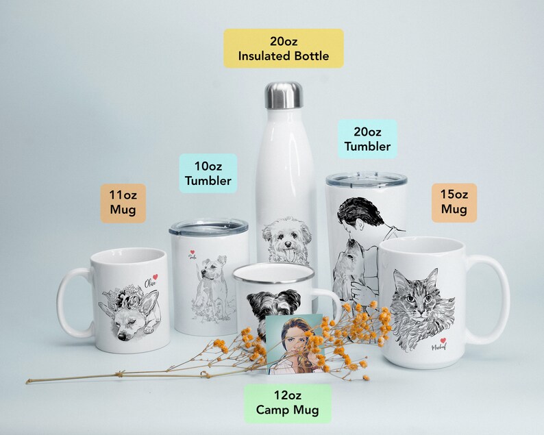 May include: A set of white ceramic mugs and tumblers with personalized pet portraits. The mugs are 11 oz, 12 oz, and 15 oz. The tumblers are 10 oz and 20 oz. There is also a 20 oz insulated bottle.