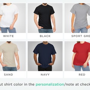 May include: A selection of short-sleeved t-shirts in various colors: white, black, sport grey, sand, navy, and red. Each shirt is displayed on a person. Text below each shirt indicates the color. The text at the bottom says "Input shirt color in the personalization/note at checkout."