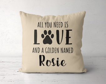 All you need is love and a Golden Retriever named, custom Golden Retriever pillow, Golden owner lover gift, Golden Retriever pillow cover