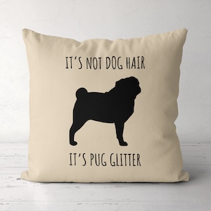 Pug Pillow, Its Not Dog Hair Its Pug Glitter Pillow Case, Pug Mom, Pug Gift, Pug Lover, Pug Owner Gift, Pug Decor