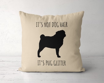 Pug Pillow, Its Not Dog Hair Its Pug Glitter Pillow Case, Pug Mom, Pug Gift, Pug Lover, Pug Owner Gift, Pug Decor