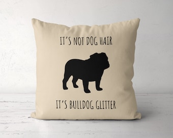 British Bulldog Pillow, Its Not Dog Hair Its British Bulldog Glitter Pillow Case, British Bulldog Mom, English Bulldog Gift