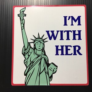 I'm With Her - Statue of Liberty Sticker, Vinyl Decal