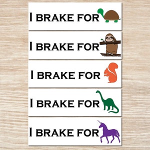I Brake For Animals Bumper Sticker ou Magnet, Vinyl Decal, Paresseux, Écureuil, Dinosaure, Tortue, Licorne,