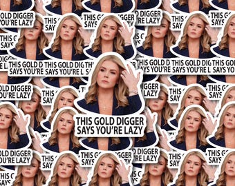 Karoline Leavitt “This Gold Digger Says You’re Lazy” Individual Stickers Pack, Die Cut Waterproof  decals - 1, 10, 20, 30, 40, 50 and 100.