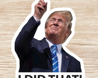 Trump I Did That Sticker sheet, die cut waterproof vinyl decals - 39 Stickers
