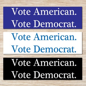 Vote American. Vote Democrat. Bumper Sticker or Magnet, Vinyl Decal