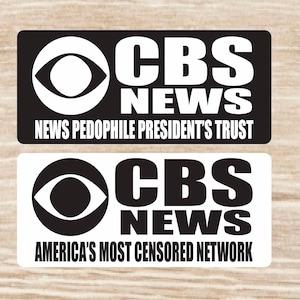 May include: Two rectangular stickers. The top sticker is black with the CBS eye logo and the words "CBS NEWS" in white. Below, it reads "NEWS PEDOPHILE PRESIDENT'S TRUST." The bottom sticker is white with the CBS eye logo and "CBS NEWS." It reads "AMERICA'S MOST CENSORED NETWORK."