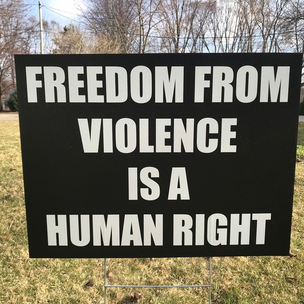 Freedom From Violence Is A Human Right Yard Sign, Protest Sign