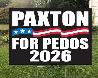 Paxton For Pedos 2026  Double Sided Yard Sign, Waterproof Protest Sign