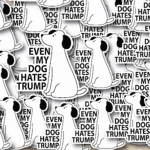 Even My Dog Hates Trump individueel stickerpakket, gestanste waterdichte stickers: 1, 10, 20, 30, 40, 50 en 100.