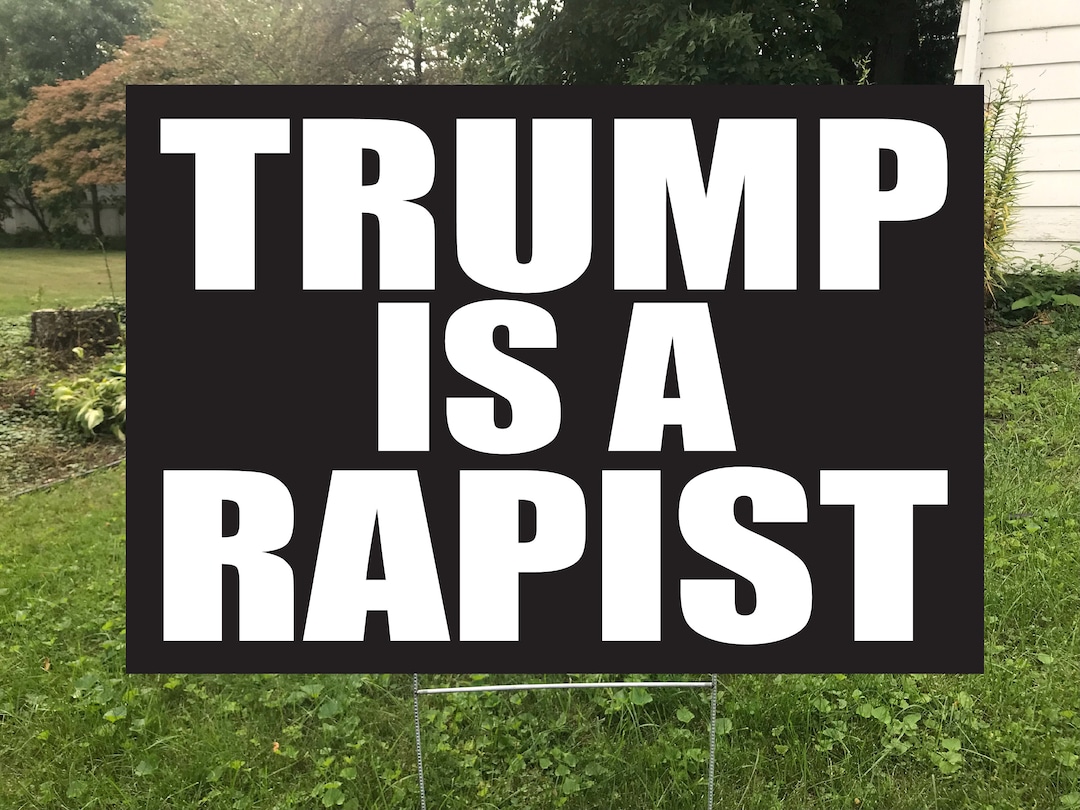 Trump is A Rapist Waterproof Doublesided Yard Sign, Protest Sign - Etsy