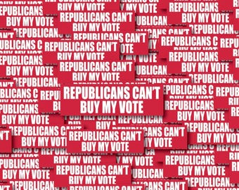 Republicans Can’t Buy My Vote Red Individual Sticker Pack, Die Cut Waterproof Vinyl decals - 1, 10, 20, 30, 40, 50 and 100.