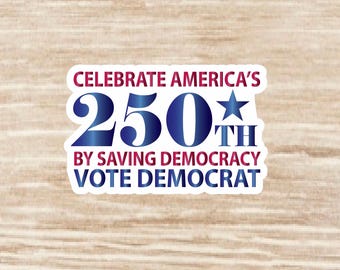 Celebrate America’s 250th By Saving Democracy Vote Democrat Sticker sheet, die cut waterproof vinyl decals - 34 Stickers