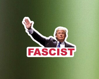 Trump “Fascist” Individual Sticker Pack, Die Cut Waterproof Vinyl decals - 1, 10, 20, 30, 40, 50 and 100.