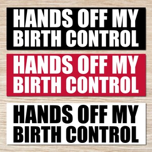 Hands Off My Birth Control Sticker or Magnet, Bumper Sticker, Vinyl Decal