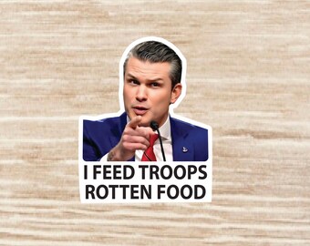 Hegseth „Ich füttere Truppen mit verdorbenem Essen“ Aufkleberbogen, gestanzte, wasserfeste Vinylaufkleber – 25 Aufkleber