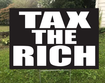Tax The Rich  Double Sided Yard Sign, Waterproof Protest Sign