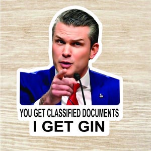 Hegseth „Ihr erhaltet Verschlusssachen! I get Gin '' - Aufkleberbogen, gestanzte wasserfeste Vinylaufkleber - 25 Aufkleber