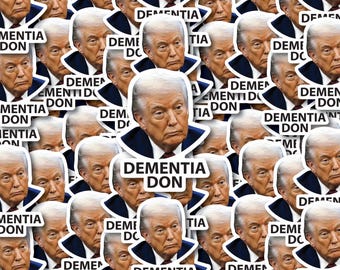 Trump “Dementia Don” Individual Stickers Pack, Die Cut Waterproof Vinyl decals - 1, 10, 20, 30, 40, 50 and 100.