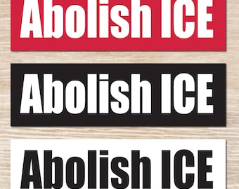 Abolish ICE Bumper Sticker, Vinyl Decal or Magnet
