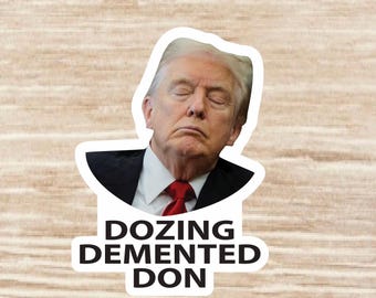 Trump “Dozing Demented Don” Sticker sheet, Die Cut Waterproof vinyl decals - 42 Stickers