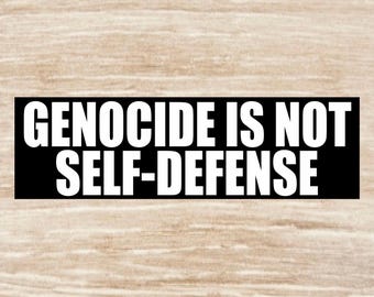 Genocide Is Not Self Defense Bumper Sticker, Vinyl Decal or Magnet